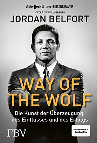 Way of the Wolf: Die Kunst der Überzeugung, des Einflusses und des Erfolgs von Finanzbuch Verlag
